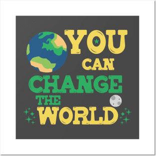 You Can Change the World: Eco-Friendly Earth T-Shirt for Environmental Advocates Posters and Art